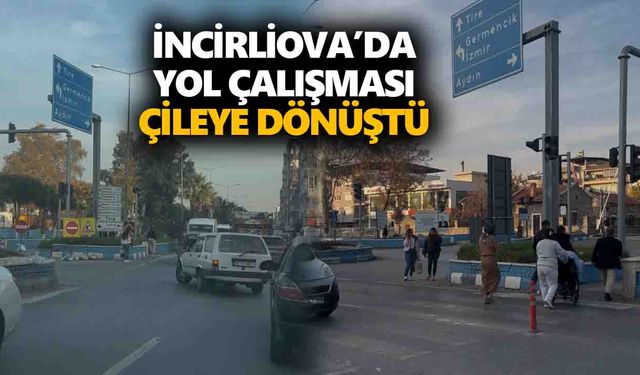 İncirliova’da yol çalışması çileye dönüştü