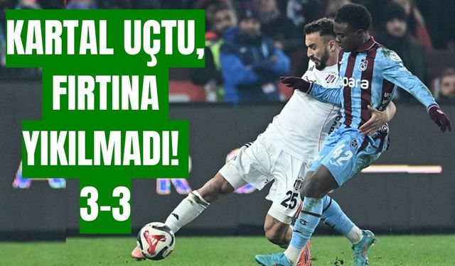 Kartal uçtu, fırtına yıkılmadı! 3-3