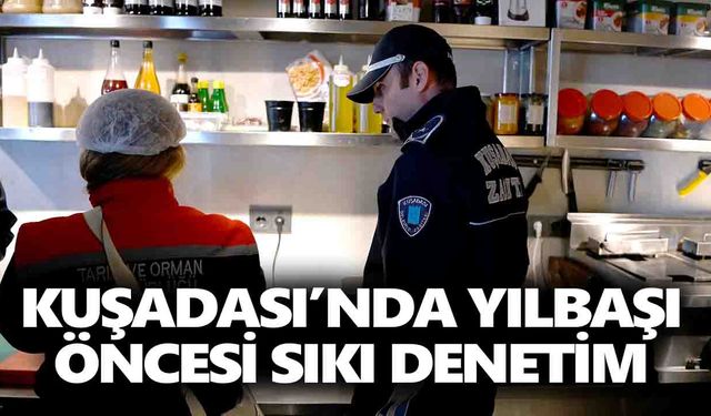 Kuşadası’nda yılbaşı öncesi sıkı denetim