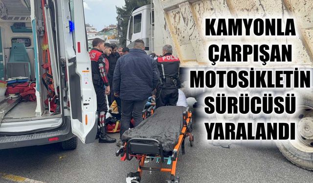 Motosiklet ile kamyonun çarpıştığı olayda bir kişi yaralandı