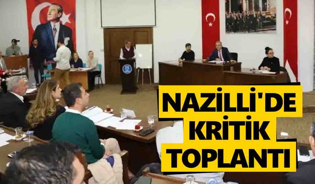 Nazilli'de kritik toplantı
