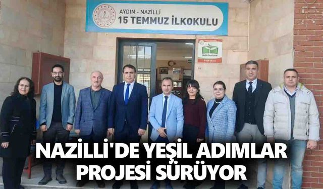 Nazilli'de Yeşil Adımlar Projesi sürüyor