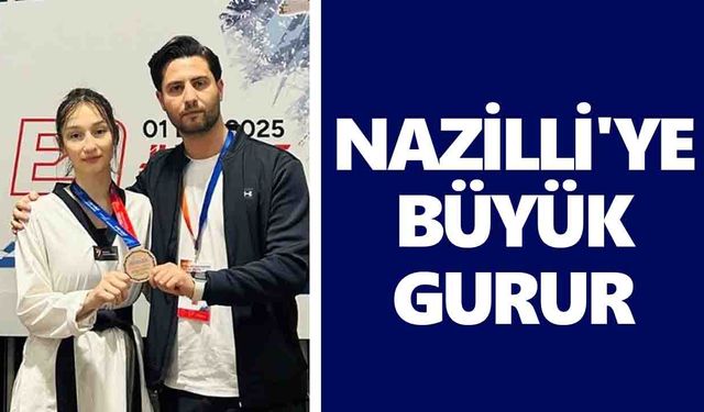 Nazilli'ye büyük gurur