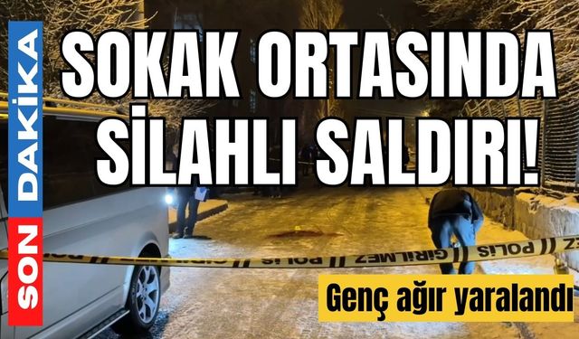 Sokak ortasında silahlı saldırı: Genç ağır yaralı