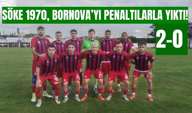 Söke 1970, Bornova’yı penaltılarla yıktı! 2-0