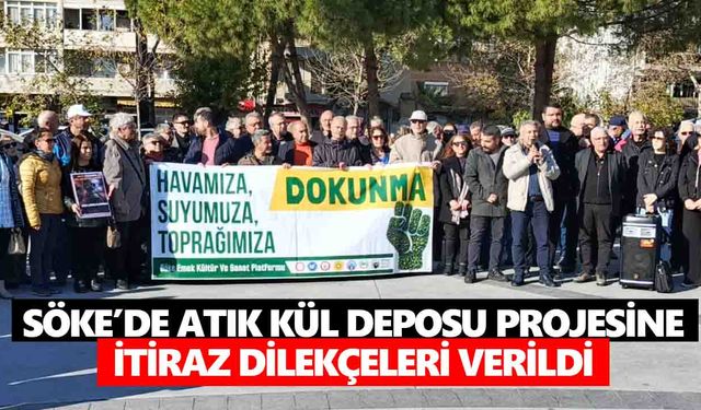 Söke’de atık kül deposu projesine itiraz dilekçeleri verildi