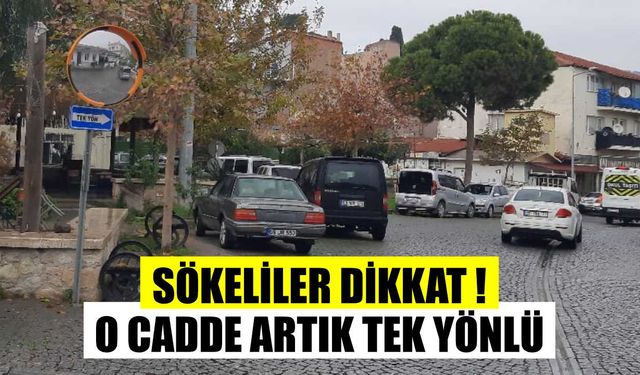 Söke’de o cadde artık tek yönlü