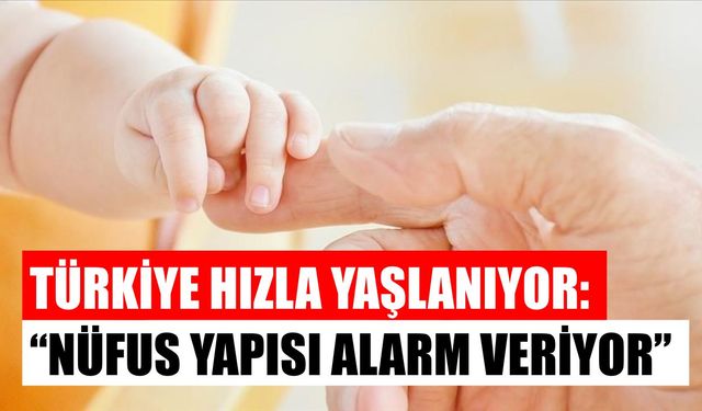 Türkiye hızla yaşlanıyor: “Nüfus yapısı alarm veriyor”