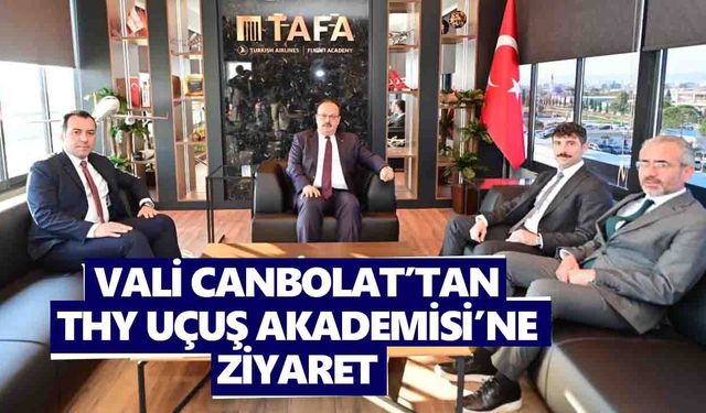 Vali Canbolat’tan THY Uçuş Akademisi’ne ziyaret