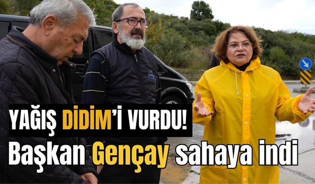 Yağış Didim’i vurdu! Başkan Gençay sahaya indi