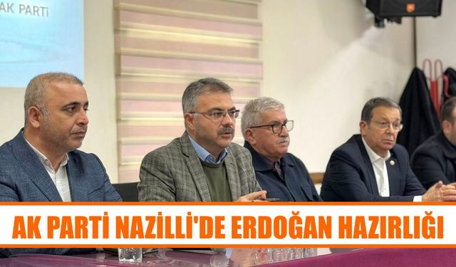AK Parti Nazilli’de Erdoğan hazırlığı