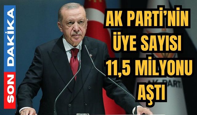 AK Parti’nin üye sayısı 11,5 milyonu aştı
