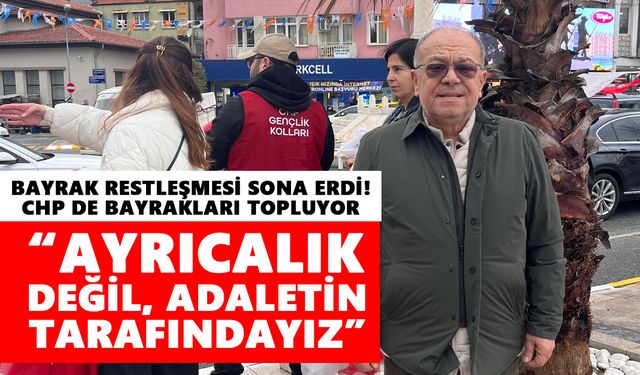 Aydın'da bayrak restleşmesi sona erdi!  CHP de bayrakları topluyor