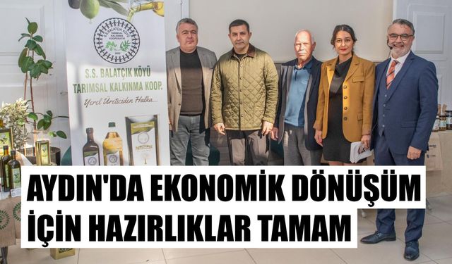 Aydın’da ekonomik dönüşüm için hazırlıklar tamam