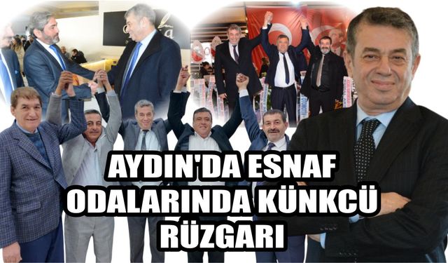 Aydın’da esnaf odalarında Künkcü rüzgarı