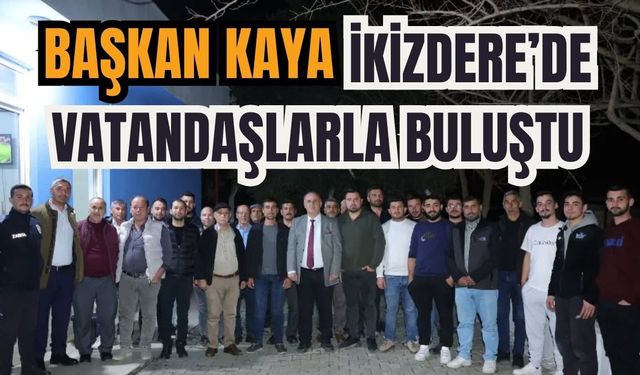 Başkan Kaya İkizdere’de vatandaşlarla buluştu