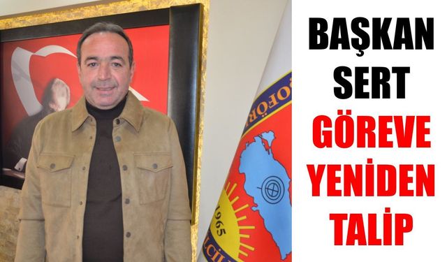 Başkan Sert göreve yeniden talip
