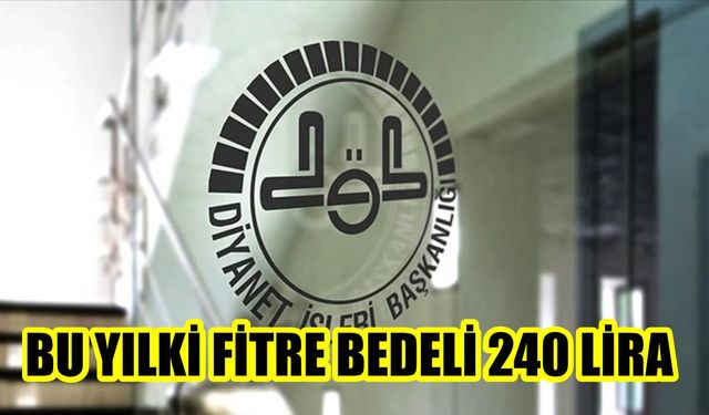 Bu yılki fitre bedeli 240 lira olarak belirlendi