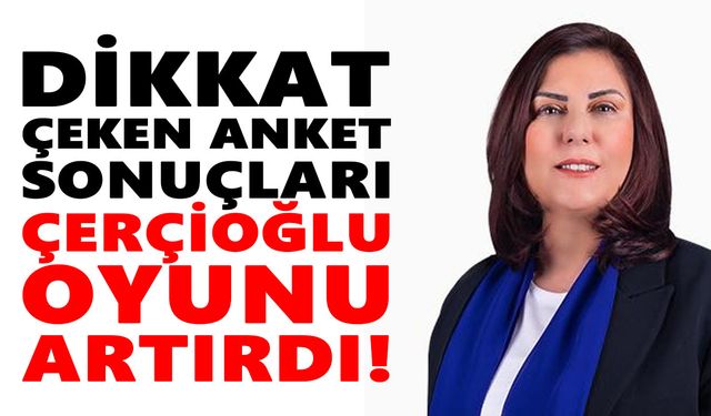 Dikkat çeken anket sonuçları: Çerçioğlu oyunu artırdı!