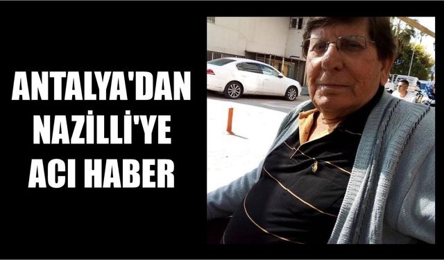 Nazilli'ye acı haber: Emekli Başkomiser hayatını kaybetti