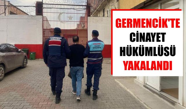 Germencik’te cinayet hükümlüsü jandarma operasyonuyla yakalandı