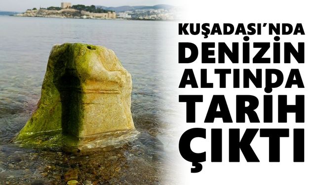 Kuşadası’nda denizin altında tarih çıktı