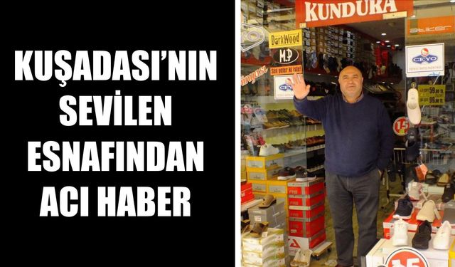 Kuşadası’nın sevilen esnafından acı haber