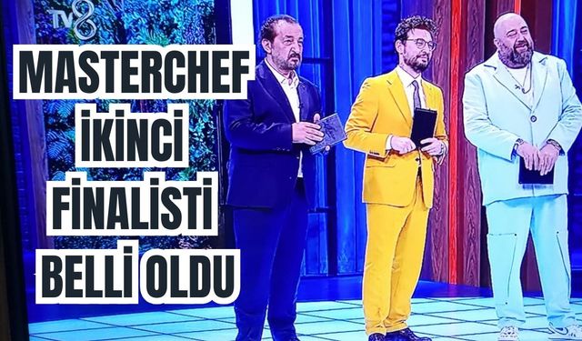 MasterChef ikinci finalisti belli oldu