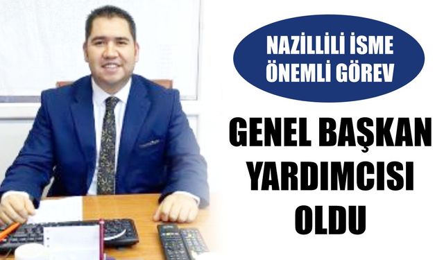 Nazillili isme önemli görev