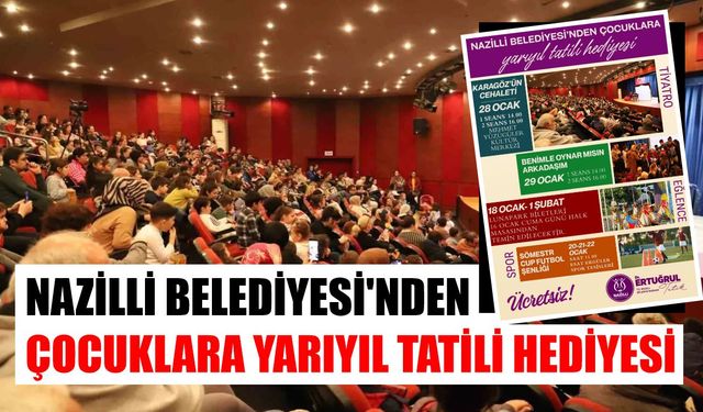 Nazilli Belediyesi’nden çocuklara yarıyıl tatili hediyesi