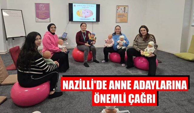 Nazilli’de anne adaylarına önemli çağrı