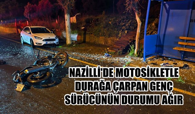 Nazilli’de motosikletle durağa çarpan genç sürücünün durumu ağır