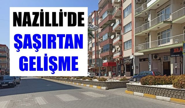 Nazilli’de şaşırtan gelişme