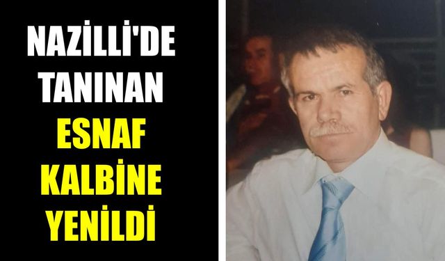 Nazilli’de tanınan esnaf kalbine yenildi