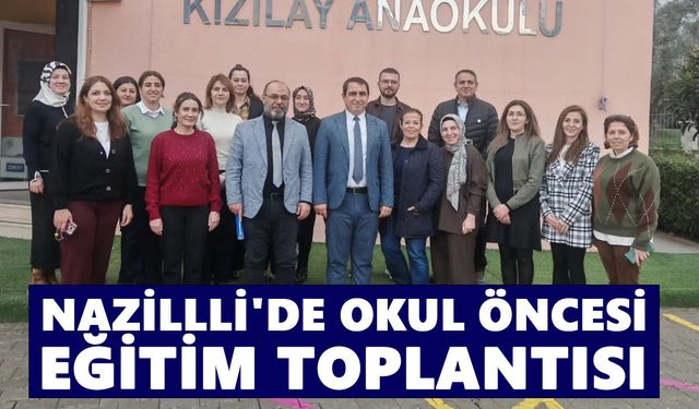 Nazilli’de okul öncesi eğitim toplantısı