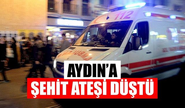 Polis memuru Oral Çine’de şehit oldu