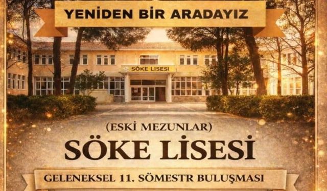 Söke Lisesi’nin eski mezunlarını buluşma heyecanı sardı