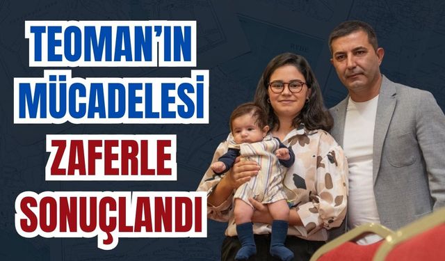 Teoman’ın mücadelesi zaferle sonuçlandı
