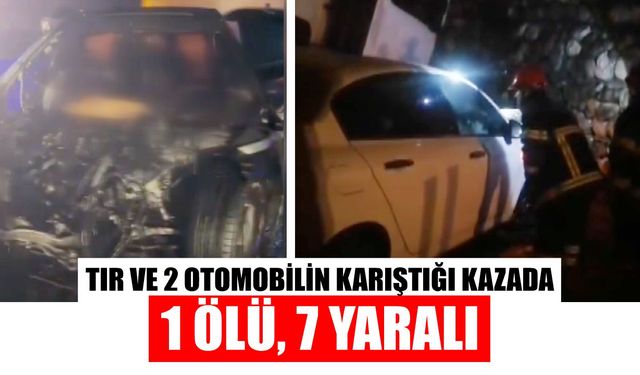 Tır ve 2 otomobilin karıştığı kazada 1 ölü, 7 yaralı