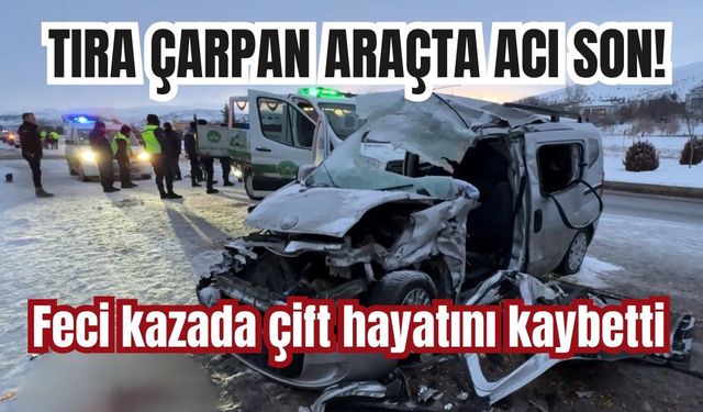 Tıra çarpan araçta acı son! Feci kazada çift hayatını kaybetti