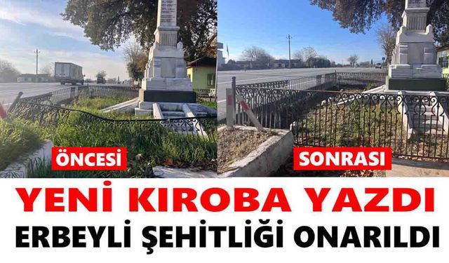 Yeni Kıroba yazdı, Erbeyli Şehitliği onarıldı