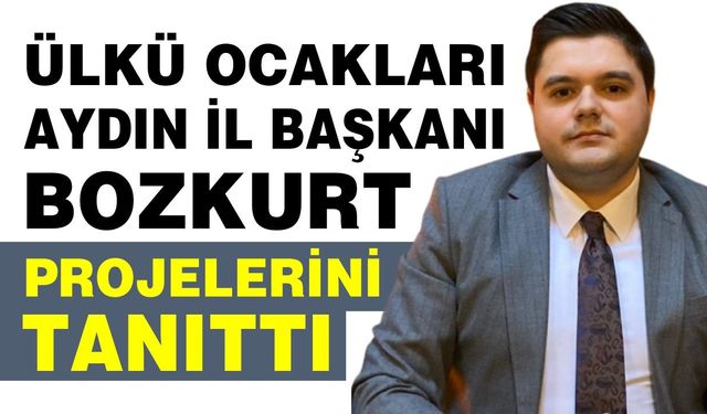Ülkü Ocakları Aydın İl Başkanı Bozkurt projelerini tanıttı