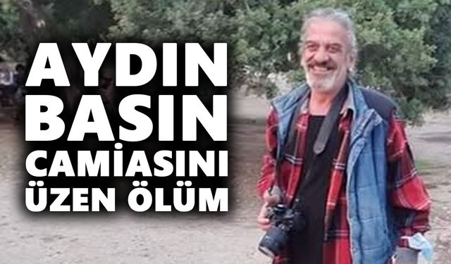 Aydın basın camiasını üzen ölüm