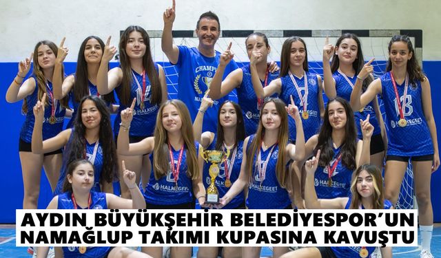 Aydın Büyükşehir Belediyespor’un namağlup takımı kupasına kavuştu