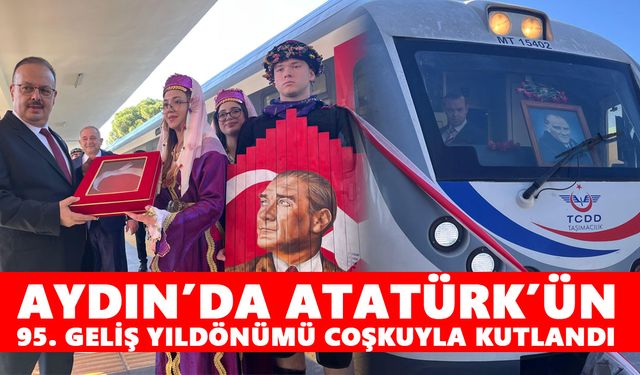 Aydın’da Atatürk’ün 95. geliş yıldönümü coşkuyla kutlandı