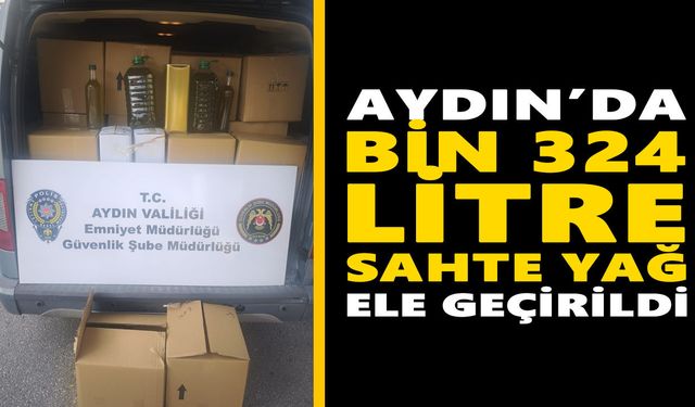 Aydın’da bin 324 litre sahte yağ ele geçirildi