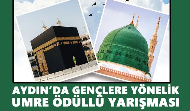 Aydın’da gençlere yönelik umre ödüllü yarışması