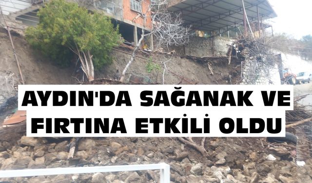 Aydın'da çatılar uçtu, toprak kayması yaşandı