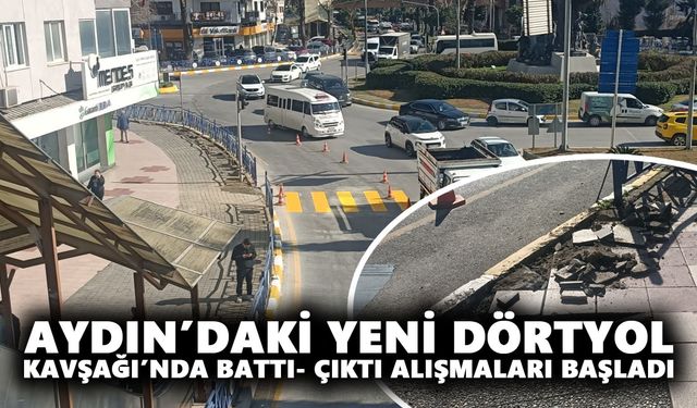 Aydın’daki Yeni Dörtyol Kavşağı’nda battı- çıktı çalışmaları başladı