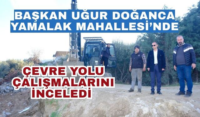 Başkan Doğanca Yamalak Mahallesi’nde